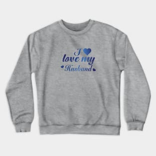 I Love my Husband Crewneck Sweatshirt